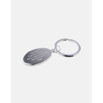 Oval Key Ring - Engraved Any man can be a Father.......